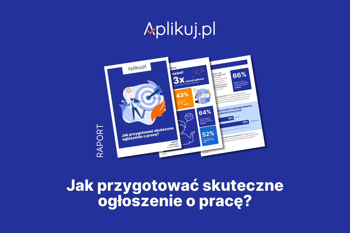 Jak stworzyć skuteczne ogłoszenie o pracę? Wyniki raportu Aplikuj.pl